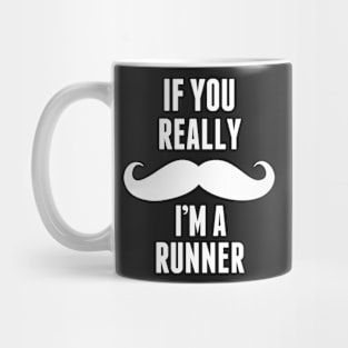 If You Really I’m A Runner – T & Accessories Mug